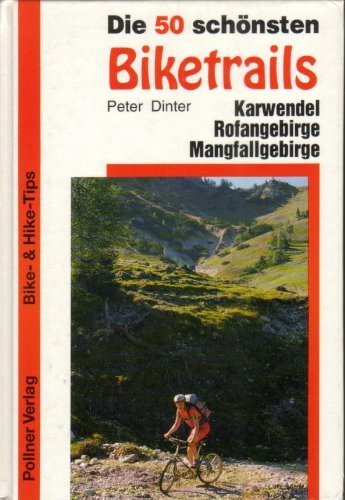 Die 50 schönsten Biketrails: Karwendel /Rofangebirge /Mangfallgebirge Hiking & Cycling