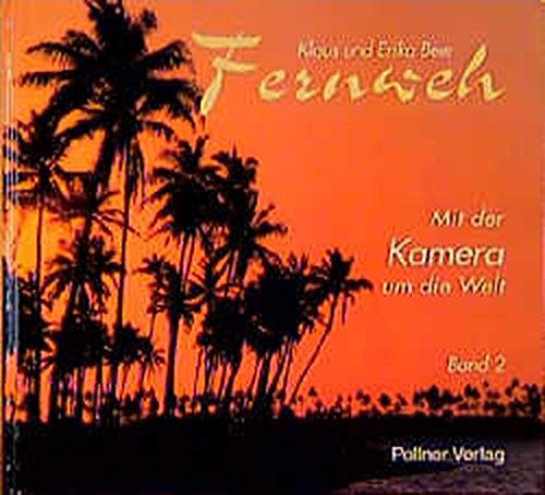 Fernweh. Mit der Kamera um die Welt: Fernweh, Bd.2 Travel