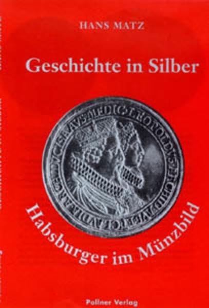 Geschichte in Silber: Habsburger im Münzbild Politics & History