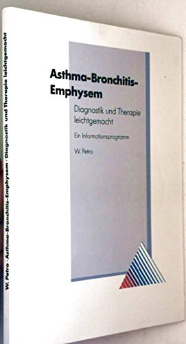 W. Petro: Asthma-Bronchitis-emphysem - Diagnostik und Therapie lechtgemacht Books