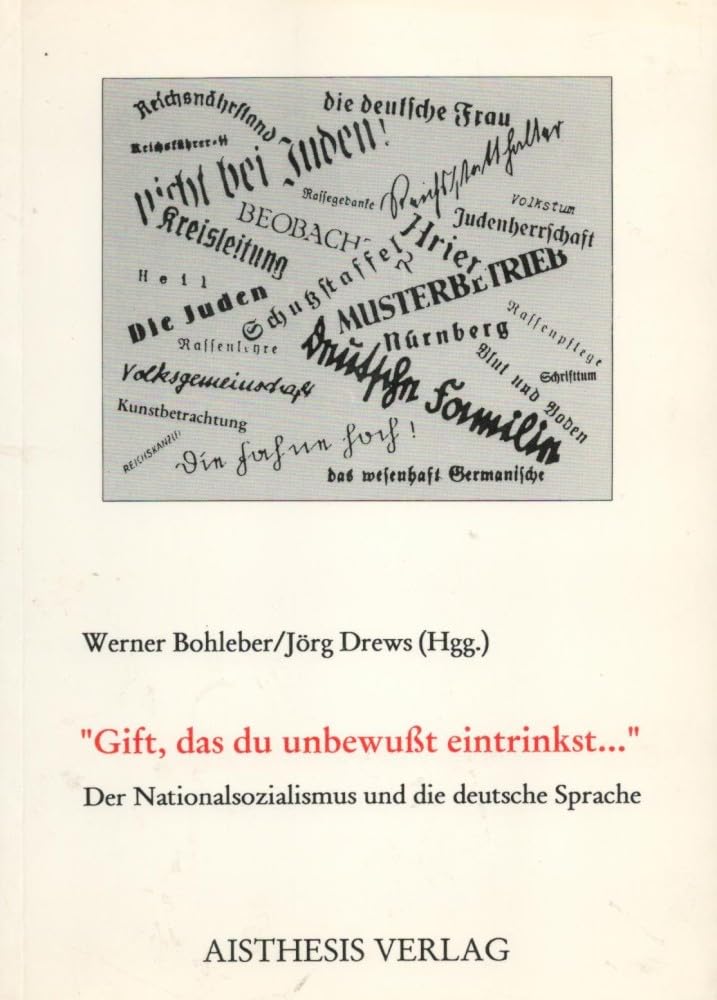Gift, das du unbewusst eintrinkst.... Der Nationalsozialismus und die deutsche Sprache Books