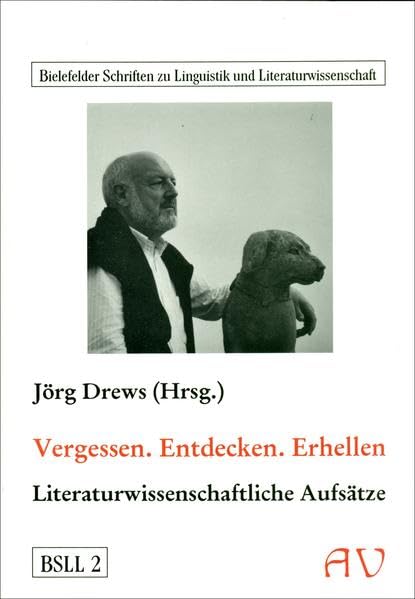 Vergessen. Entdecken. Erhellen: Literaturwissenschaftliche Aufsätze (Bielefelder Schriften zu Linguistik und Literaturwissenschaft) Contemporary literature Books