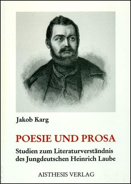 Poesie und Prosa: Studien zum Literaturverständnis des Jungdeutschen Heinrich Laube Contemporary literature