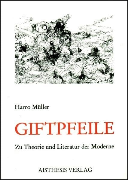 Giftpfeile: Zur Theorie und Literatur der Moderne Contemporary literature