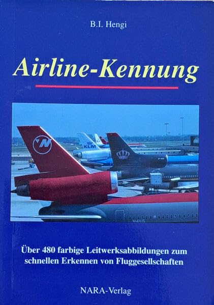 Airline-Kennung 1. Auflage: Über 480 farbige Leitwerksabbildungen zum schnellen Erkennen von Fluggesellschaften Books
