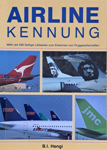 Airline-Kennung 2. Auflage: Mehr als 590 farbige Leitwerke zum schnellen Erkennen von Fluggesellschaften Film, Art & Culture