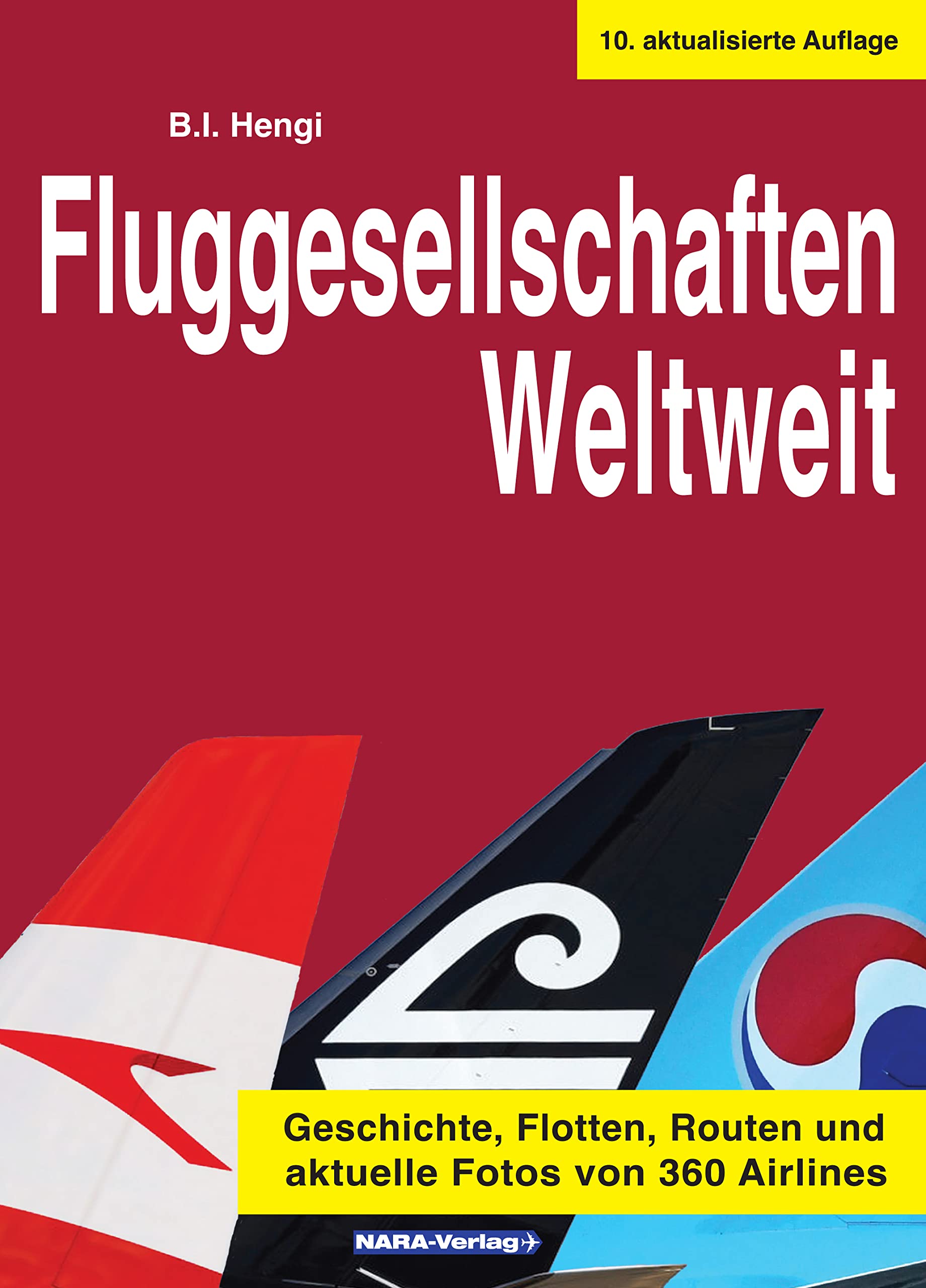 Fluggesellschaften Weltweit 10. Auflage: Geschichte, Flotten, Routen und aktuelle Fotos von 360 Airlines Leisure, Home & Garden