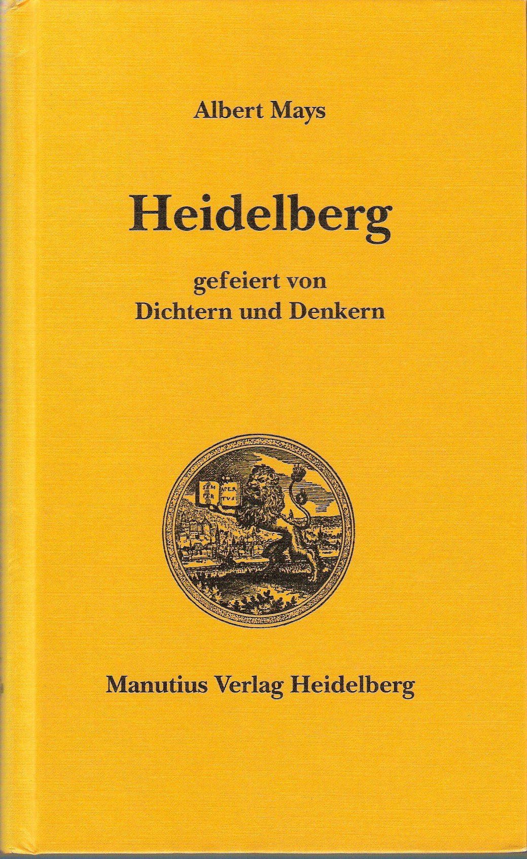 Heidelberg gefeiert von Dichtern und Denkern: Nachw. v. Reinhard Düchting Books