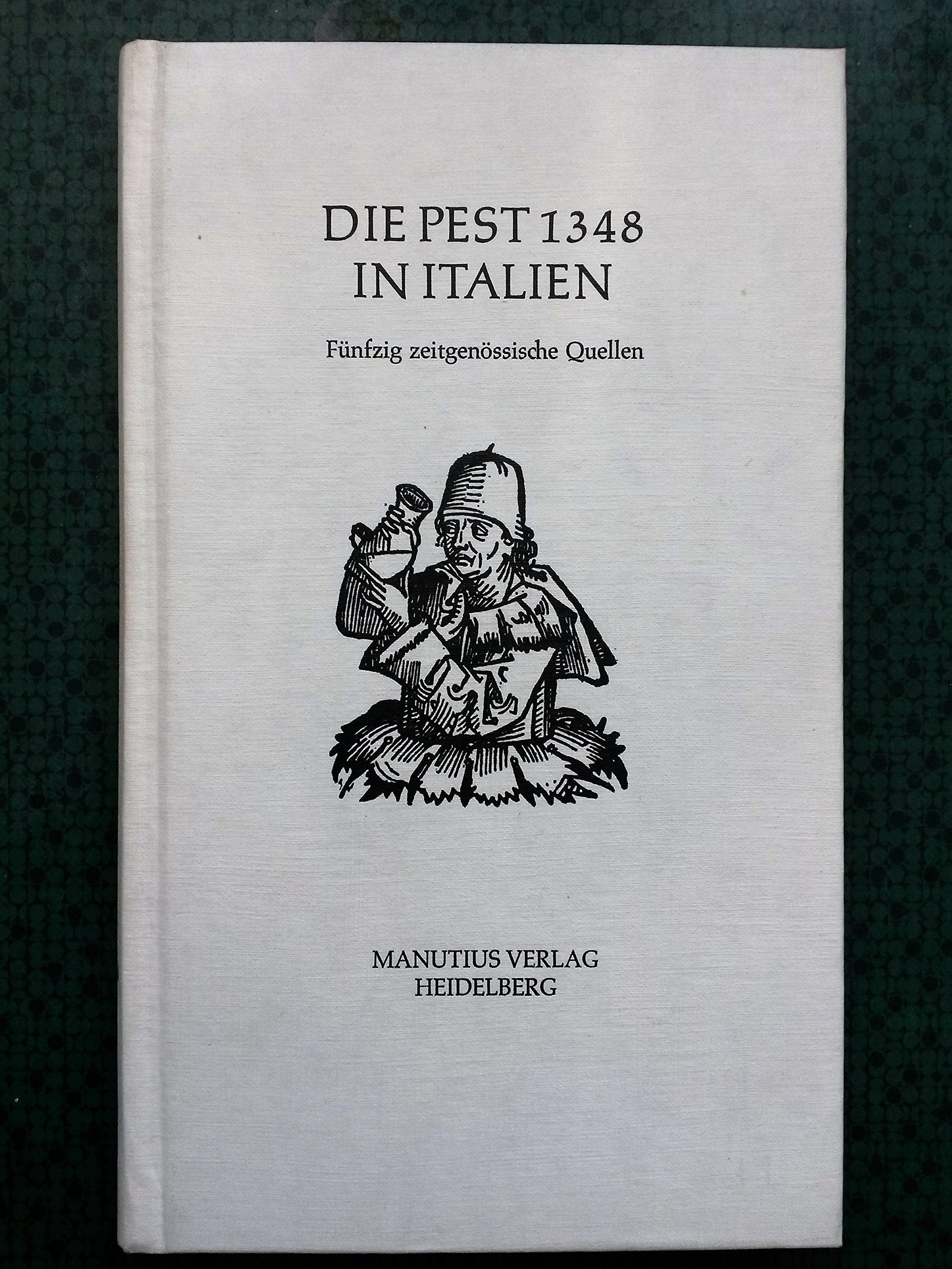 Die Pest 1348 in Italien: Fünfzig zeitgenössische Quellen: Fünfzig zeitgenössische Quellen. Nachw. v. Gundolf Keil Politics & History