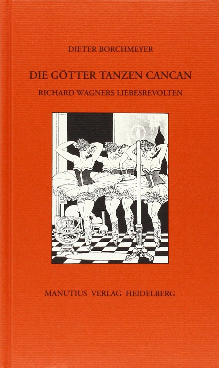 Die Götter tanzen Cancan: Richard Wagners Liebesrevolten book