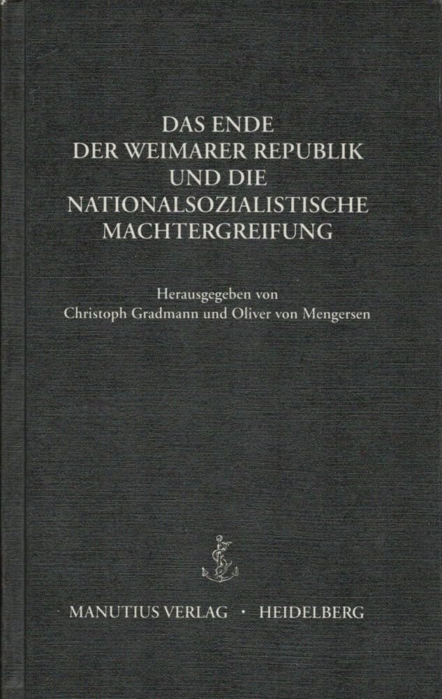 Das Ende der Weimarer Republik und die nationalsozialistische Machtergreifung: Vorträge Heidelberger Historiker in der Reichspräsident Friedrich Ebert-Gedenkstätte book