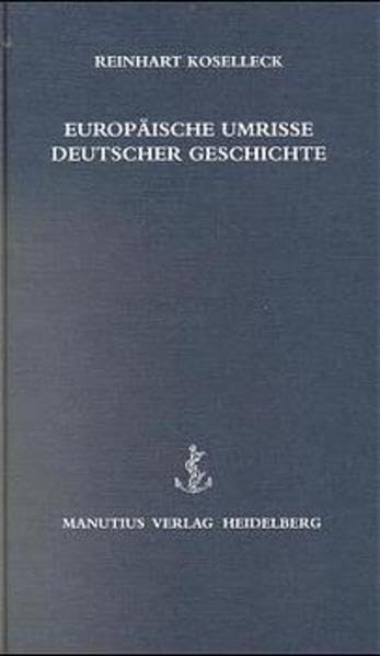 Europäische Umrisse Deutscher Geschichte: Zwei Essays German history