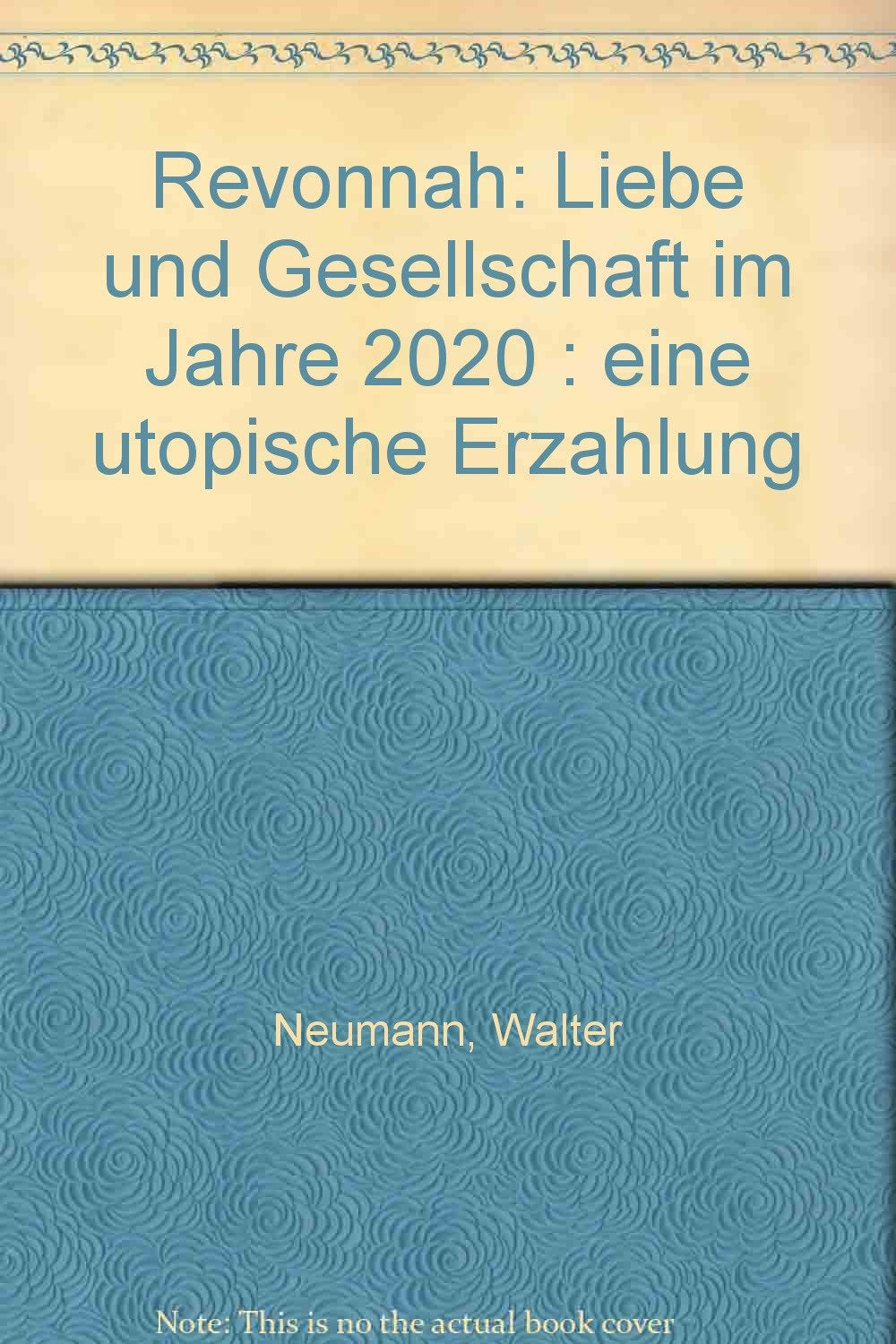 Revonnah. Liebe und Gesellschaft im Jahre 2020. Eine utopische Erzählung Books