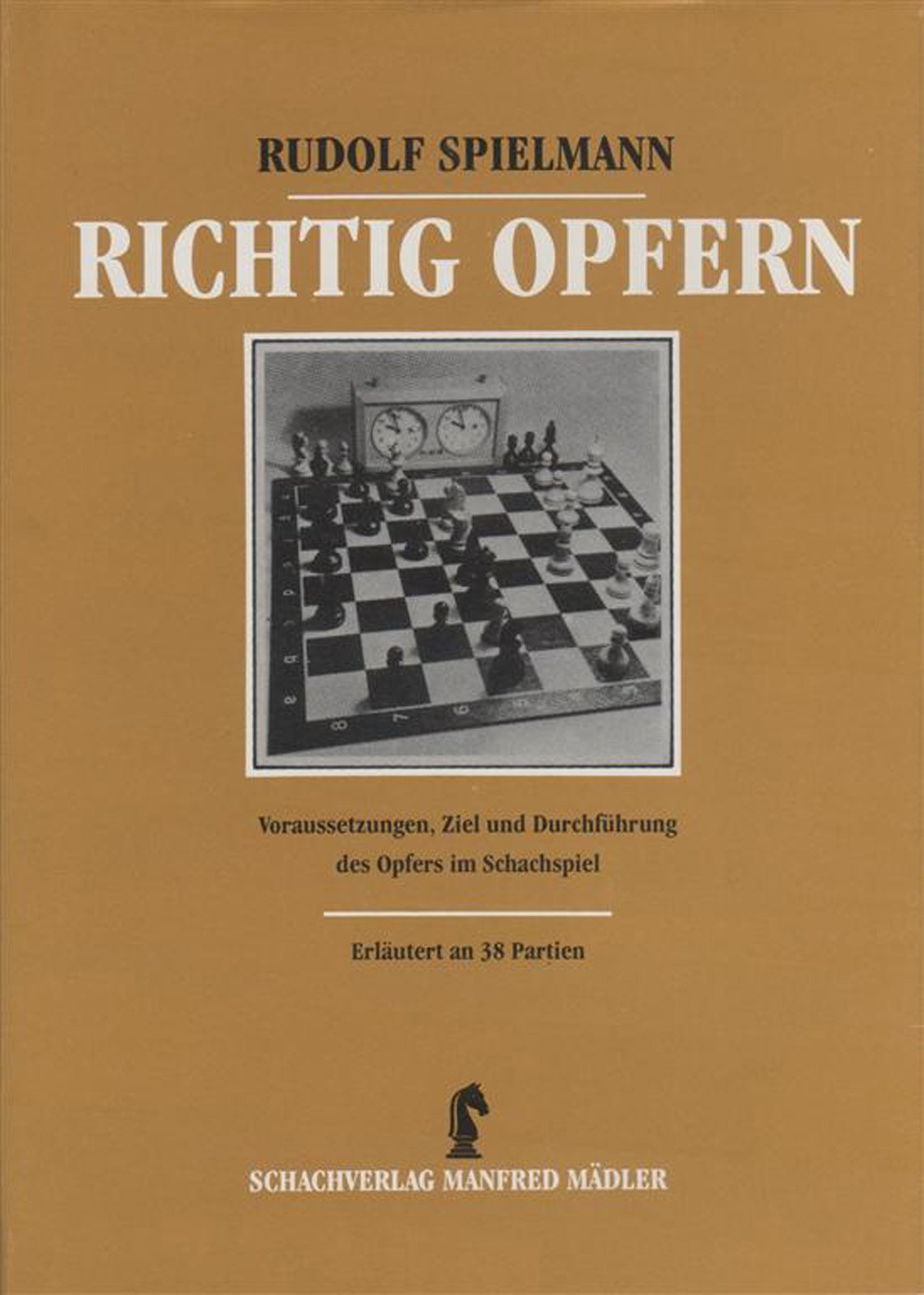 Richtig Opfern - Voraussetzungen, Ziel und Durchführung des Opfers im Schachspiel Books