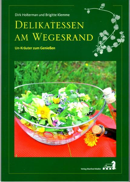 Delikatessen am Wegesrand: Un-Kräuter zum Geniessen Leisure, Home & Garden