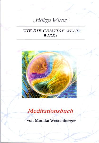 Heiliges Wissen: Wie die geistige Welt wirkt Leisure, Home & Garden