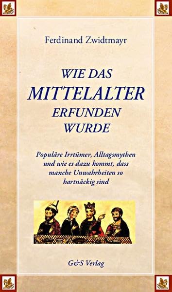 Wie das Mittelalter erfunden wurde German history