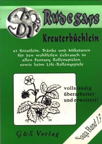 Rudegars Kreuterbüchlein. 43 Kreutlein, Tränke und Miksturen für den wohlfeilen Gebrauch in allen Fantasy Rollenspielen, sowie beim Life-Rollenyspiele. (Saga, Band 13) Books