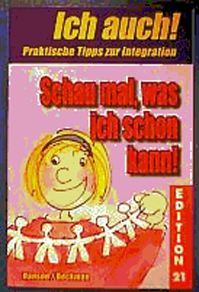 Schau mal, was ich schon kann: Ich auch! Praktische Hilfen und Tipps zur Integration „besonderer" Kinder (Edition 21 / Bücher von, mit und über ... Extra Information - Integration - Förderung) Health, Nutrition & Fitness