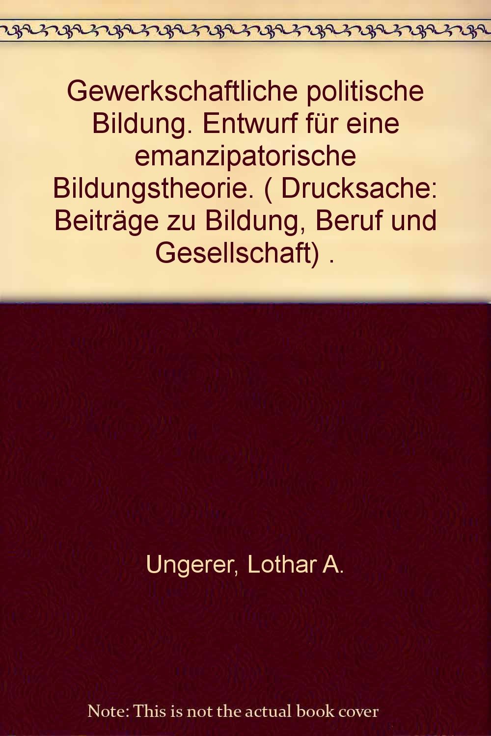 Gewerkschaftliche politische Bildung. Entwurf für eine emanzipatorischen Bildungstheorie Books