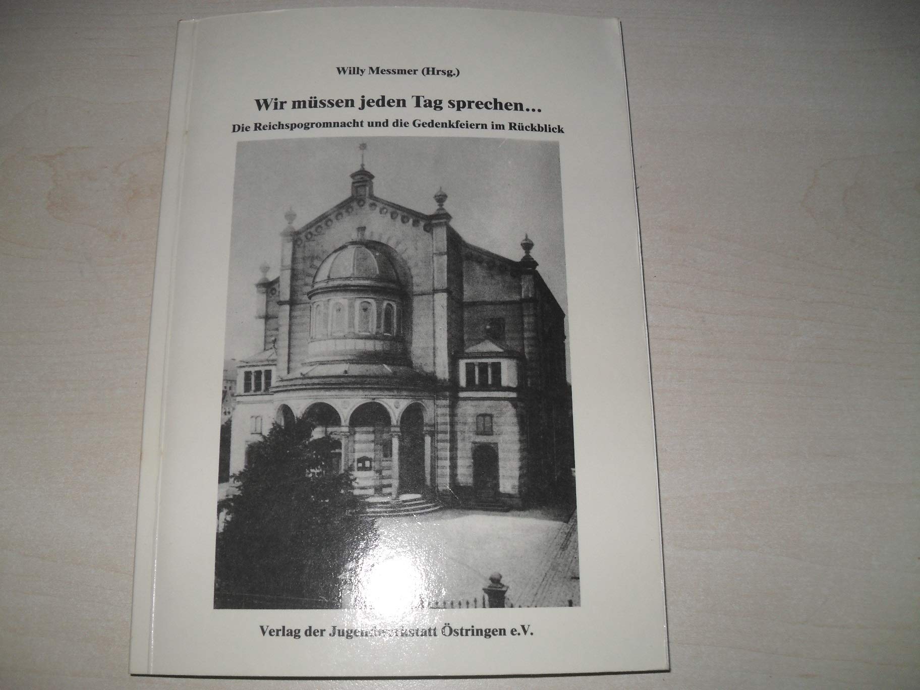 Wir müssen jeden Tag sprechen.... Die Reichspogromnacht und die Gedenkfeiern im Rückblick Books