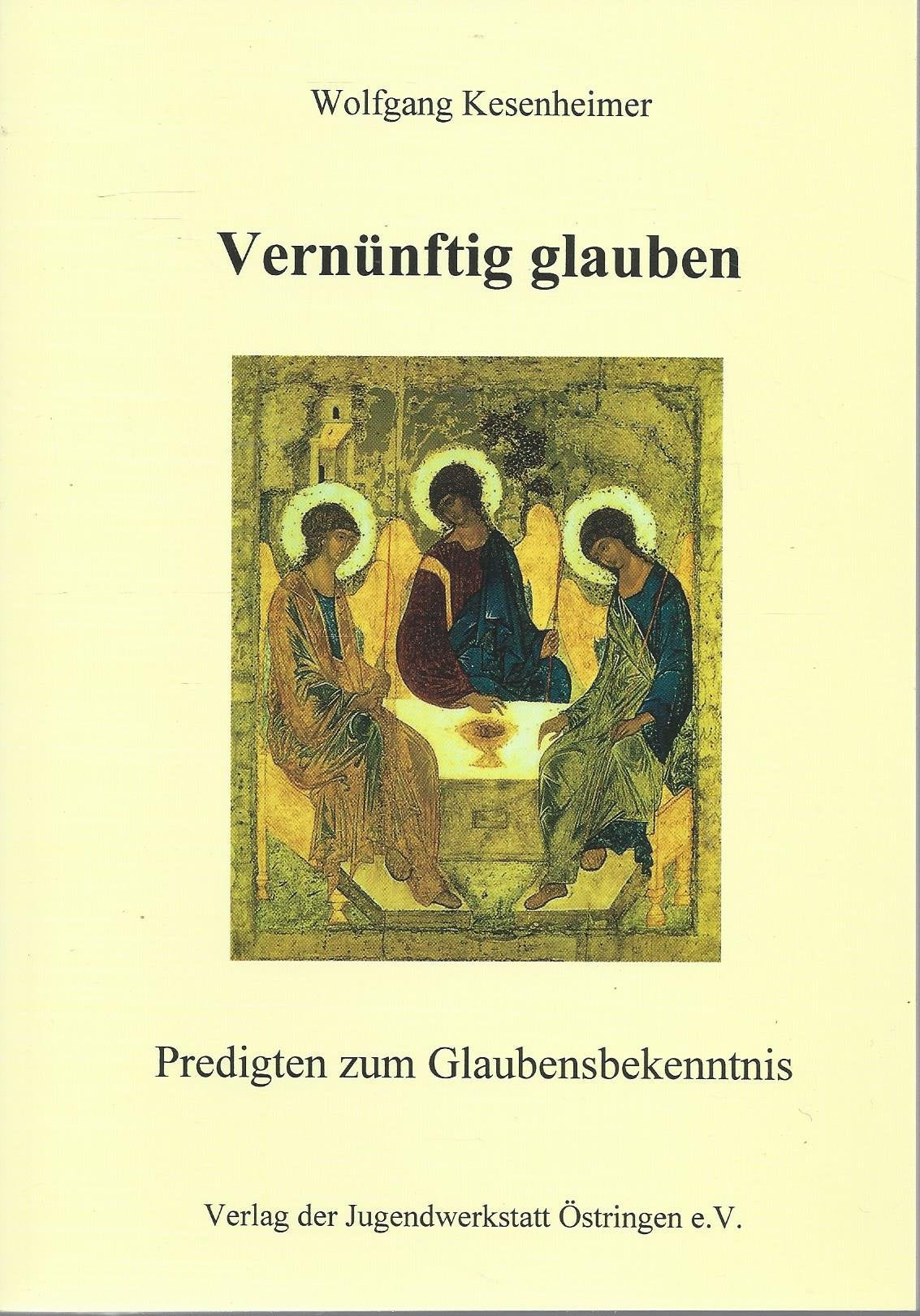 Vernünftig glauben: Predigten zum Glaubensbekenntnis Books