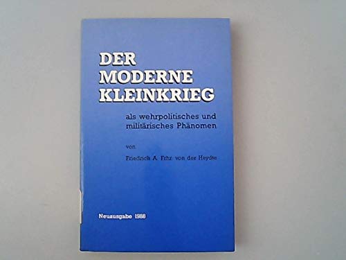 Der moderne Kleinkrieg: Als wehrpolitisches und militärisches Phänomen Politics & History