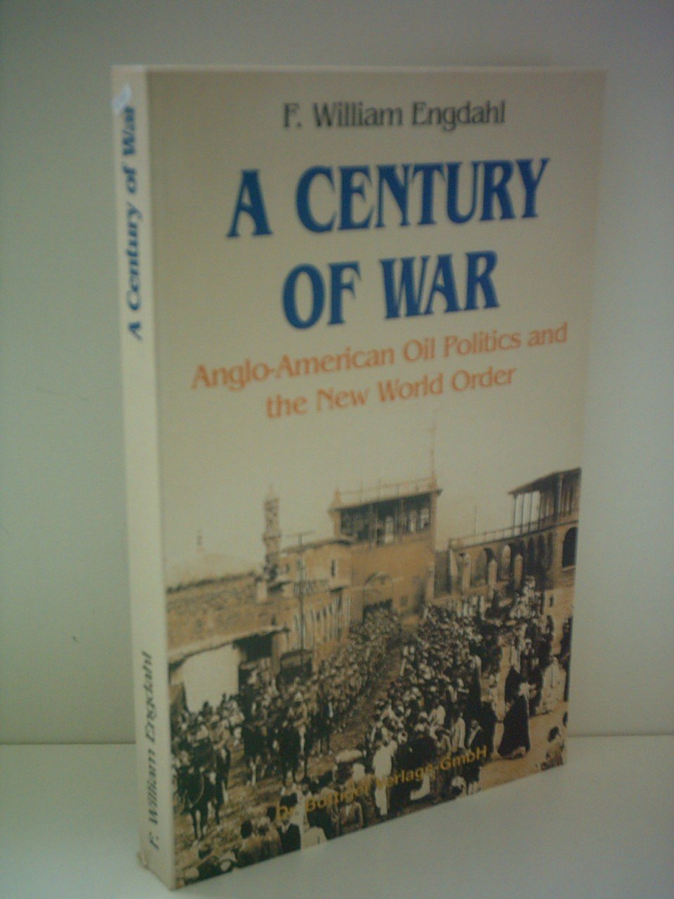 A Century of War: Anglo-American Oil Politics and the New World Order Social Sciences