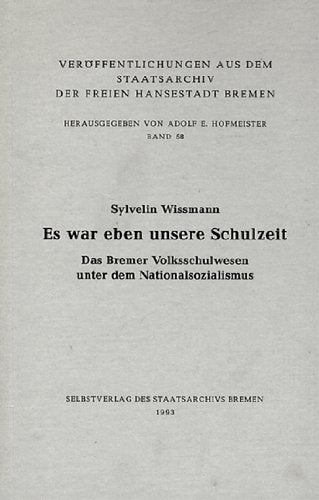 Es war eben unsere Schulzeit. Das Bremer Volksschulwesen unter dem Nationalsozialismus German history