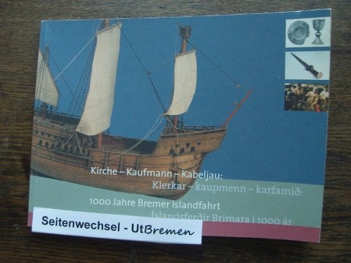 Kirche - Kaufmann - Kabeljau /Klerkar - kaupmenn - karfamid: 1000 Jahre Bremer Islandfahrt /Islandsferdir Brimara í 1000 ar. Dt. /Isländ. (Kleine ... 54 ff.: Schriften des Staatsarchivs Bremen) Books
