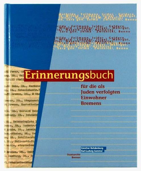 Erinnerungsbuch für die als Juden verfolgten Einwohner Bremens: die während der nationalsozialistischen Gewaltherrschaft wegen ihrer Zugehörigkeit zur ... 54 ff.: Schriften des Staatsarchivs Bremen) German history