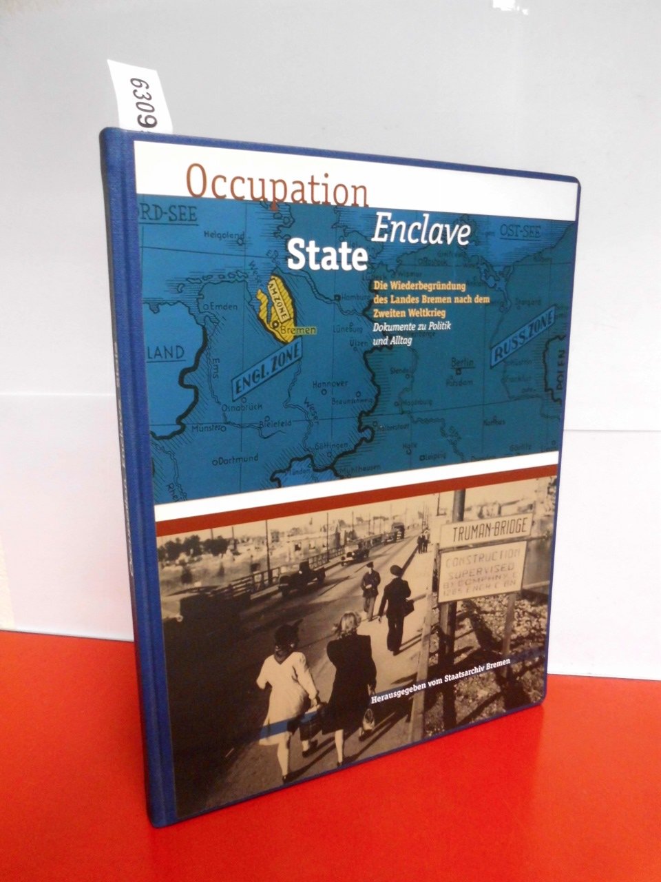 Occupation, Enclave, State: Die Wiederbegründung des Landes Bremen nach dem Zweiten Weltkrieg. Dokumente zu Politik und Alltag (Kleine Schriften des ... 54 ff.: Schriften des Staatsarchivs Bremen) German history
