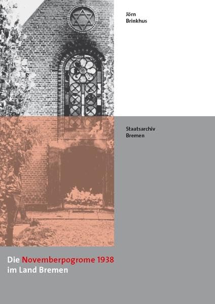 Die Novemberpogrome 1938 im Land Bremen (Kleine Schriften des Staatsarchivs Bremen: Forts. Bd 54 ff.: Schriften des Staatsarchivs Bremen) German history