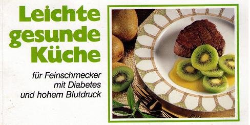 Leichte gesunde Küche für Feinschmecker mit Diabetes und hohem Bludruck Books