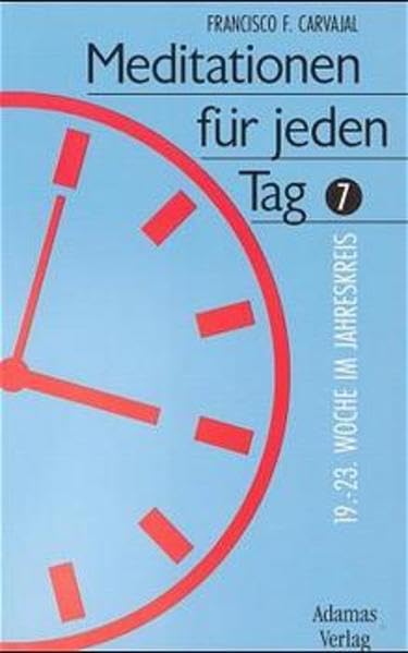 Meditationen für jeden Tag, Bd.7, 19. bis 23. Woche im Jahreskreis Lifestyle