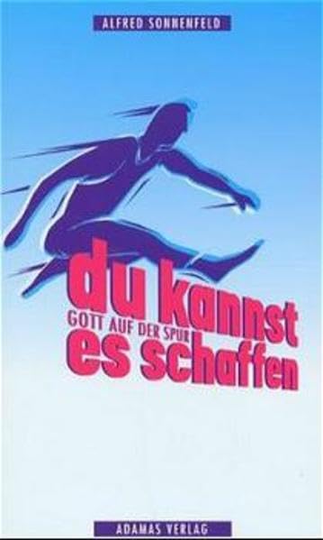Du kannst es schaffen: Gott auf der Spur Religion & Esotericism