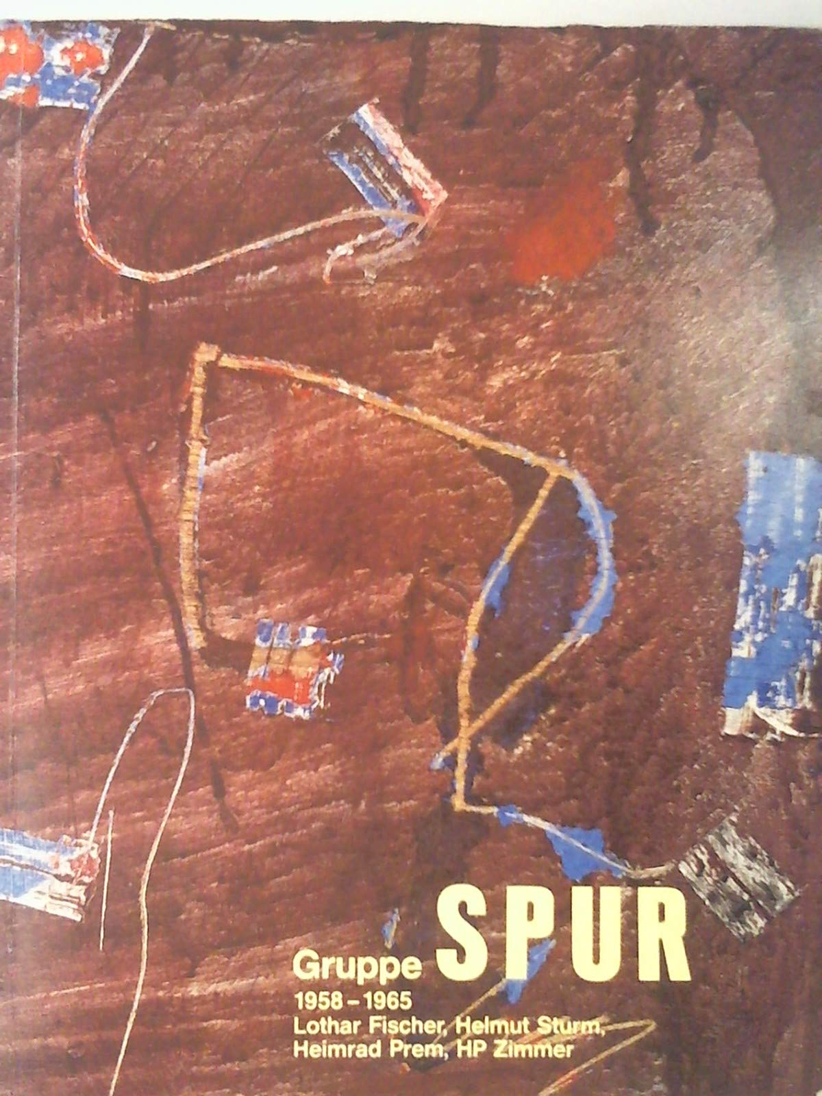 Gruppe Spur. 1958-1965. Lothar Fischer, Heimrad Prem, Helmut Sturm, HP Zimmer Books