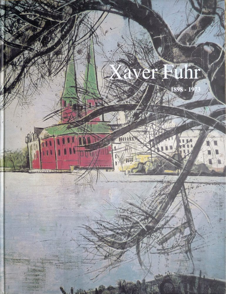 Xaver Fuhr (1898-1973) - Retrospektive der Gemälde. 13. Dezember 1998 bis 7. Februar 1999, Museen der Stadt Regensburg - Städtische Galerie Books