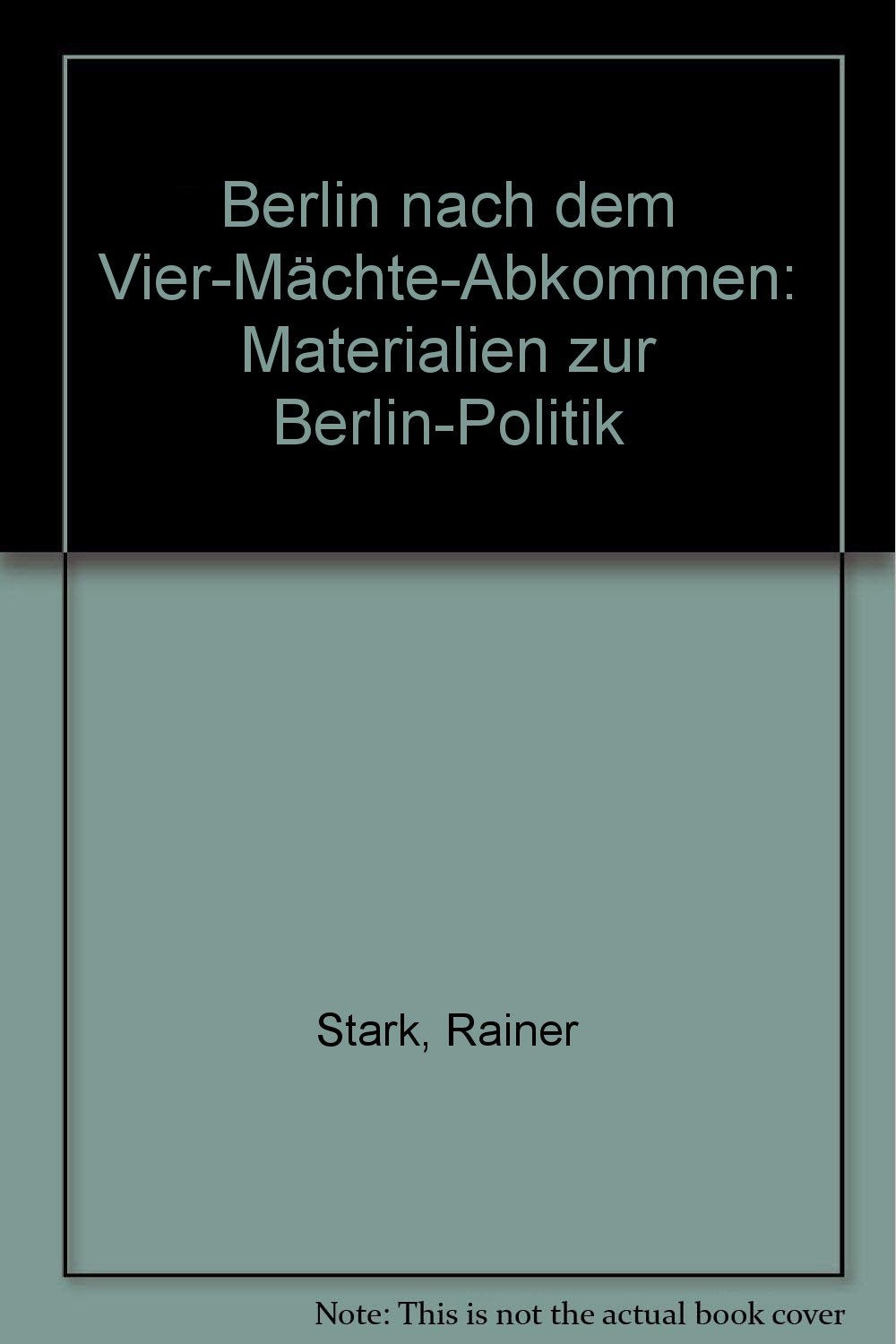 Berlin nach dem Vier-Mächte-Abkommen. Materialien zur Berlin-Politik Politics & History