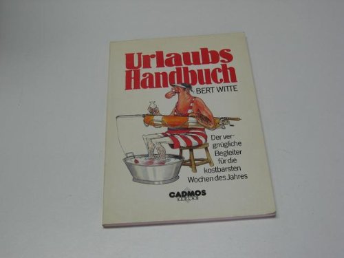Urlaubshandbuch: Der vergnügliche Begleiter für die kostbarsten Wochen des Jahres Books