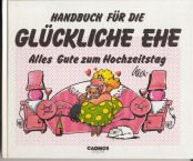 Handbuch für die glückliche Ehe: Alles Gute zum Hochzeitstag (Cadmos Glückwunschbücher) Books