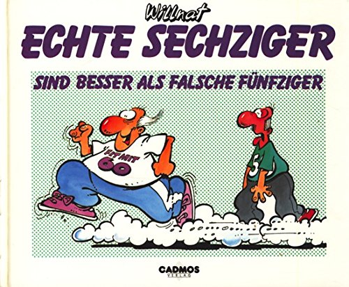 Echte Sechziger sind besser als falsche Fünfziger (Cadmos Glückwunschbücher) Film, Art & Culture