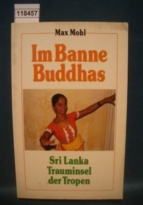 Im Banne Buddhas: Sri Lanka - Trauminsel der Tropen Travelogues