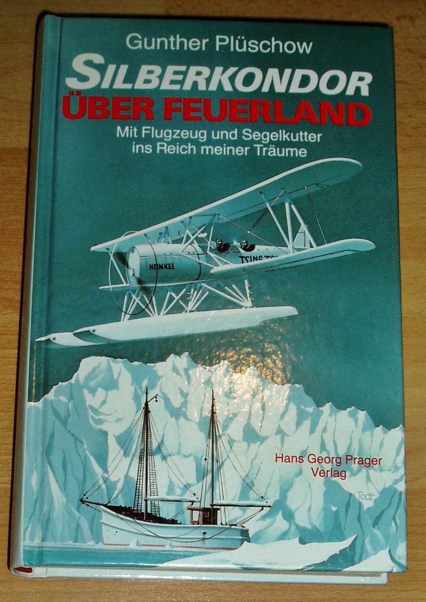 Silberkondor über Feuerland. Mit Segelkutter und Flugzeug ins Reich meiner Träume Business & Technology