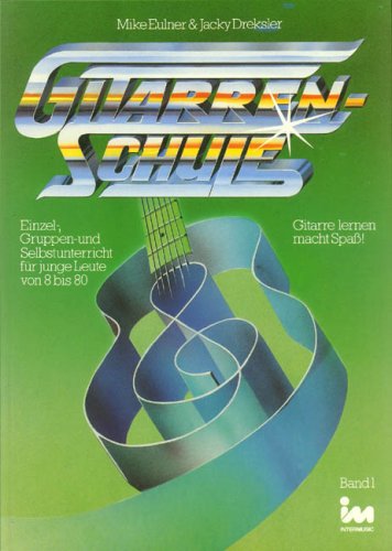 Gitarren-Schule : Band 1 (Einzel-, Gruppen- und Selbstunterricht für junge Leute von 8 bis 80) Sheet Music