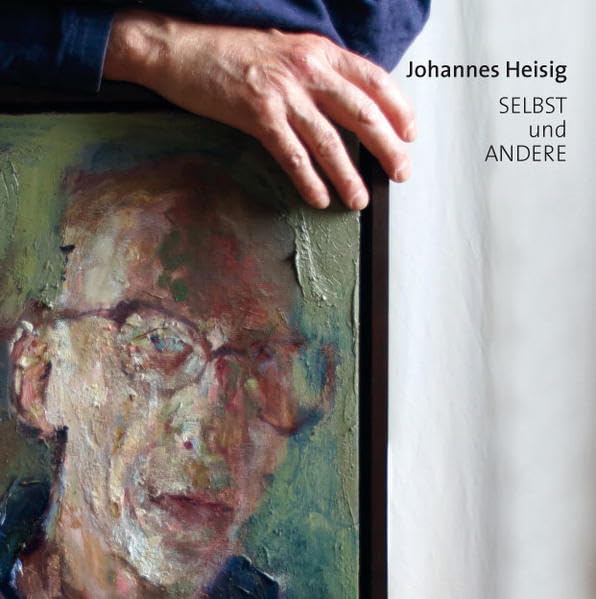 Johannes Heisig: Selbst und Andere Books