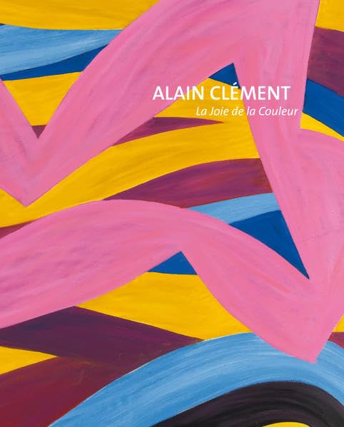 Alain Clément: La Joie de la Couleur Books