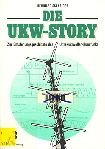 Die UKW-Story. Zur Entstehungsgeschichte des Ultrakurzwellen-Rundfunks Business & Technology