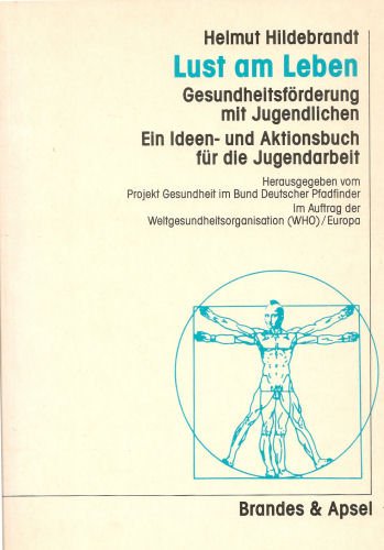 Lust am Leben: Gesundheitsförderung mit Jugendlichen. Ein Ideen- und Aktionsbuch: Gesundheitsförderung mit Jugendlichen. Ein Ideenbuch und Aktionsbuch ... Dtsch. Pfadfinder. Im Auftr. d. WHO/Europa Social Sciences