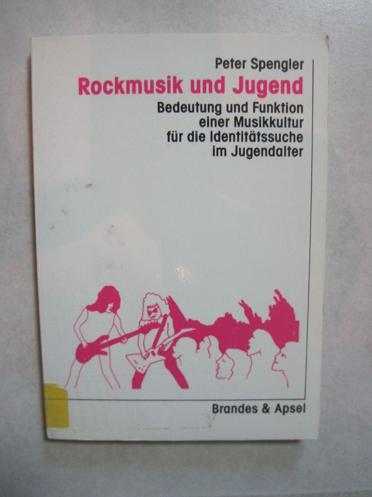 Rockmusik und Jugend: Bedeutung u. Funktion e. Musikkultur für d. Identitätssuche im Jugendalter Arts & Music